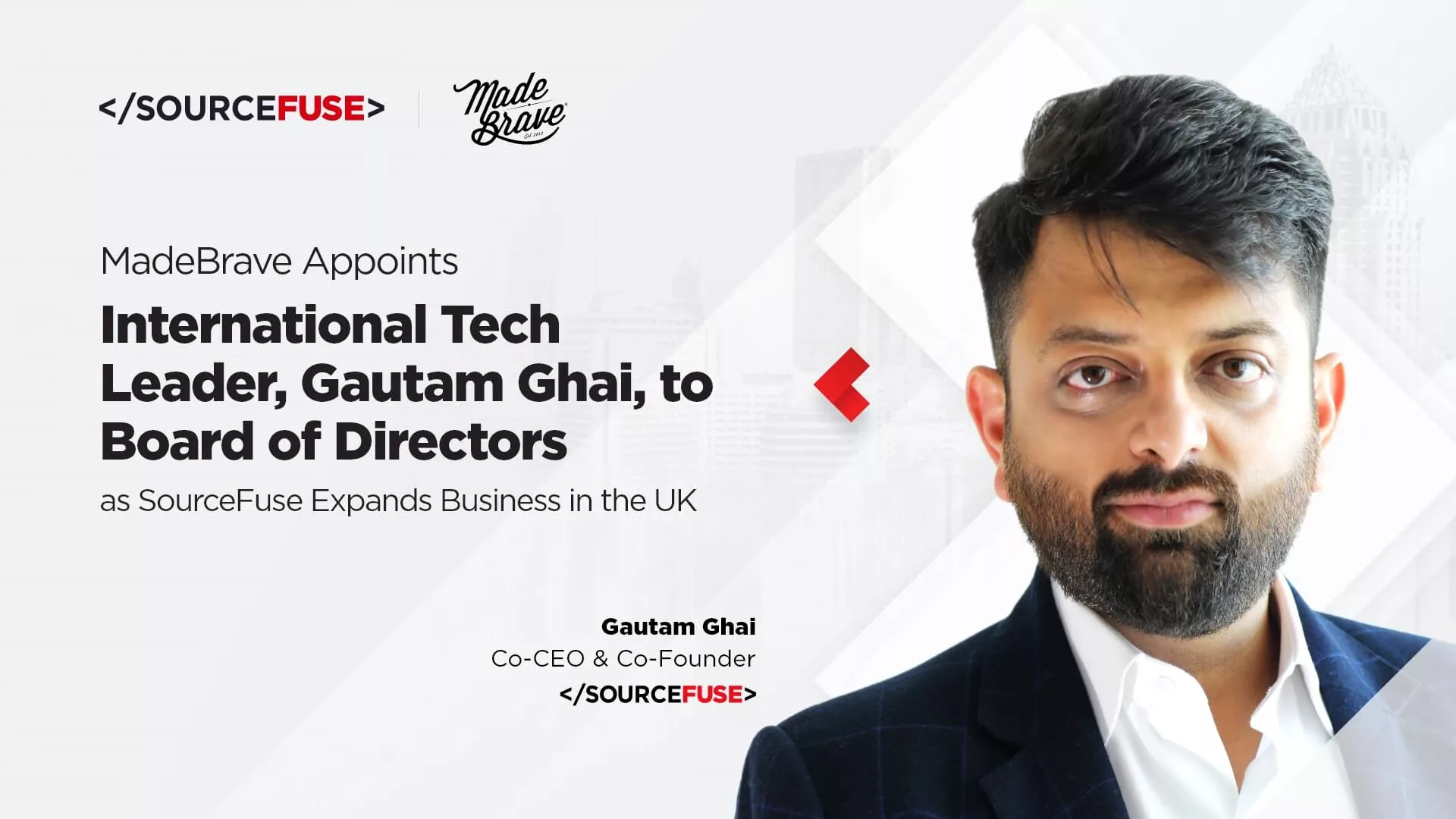 MadeBrave Appoints International Tech Leader, Gautam Ghai, to Board of Directors as SourceFuse Expands Business in the UK