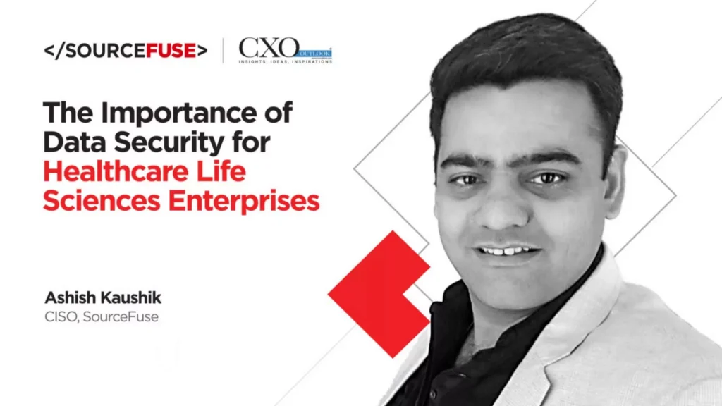 The Importance of Data Security for Healthcare Life Sciences Enterprises – CXO Outlook