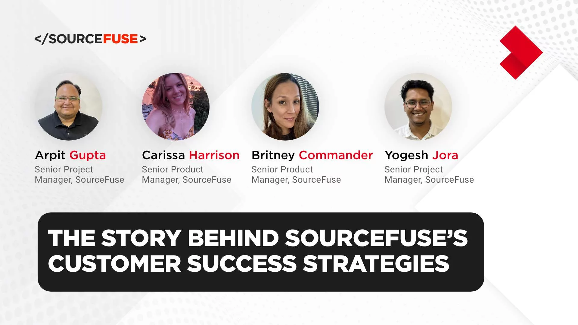 Exploring SourceFuse’s Customer Success Strategy with Project/Product Managers